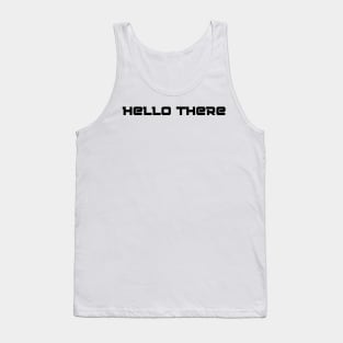 Hello There Goodbye Old Friend Tank Top